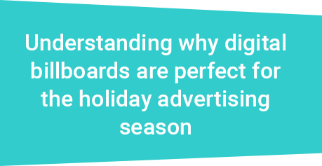 Understanding why digital billboards are perfect for the holiday advertising season